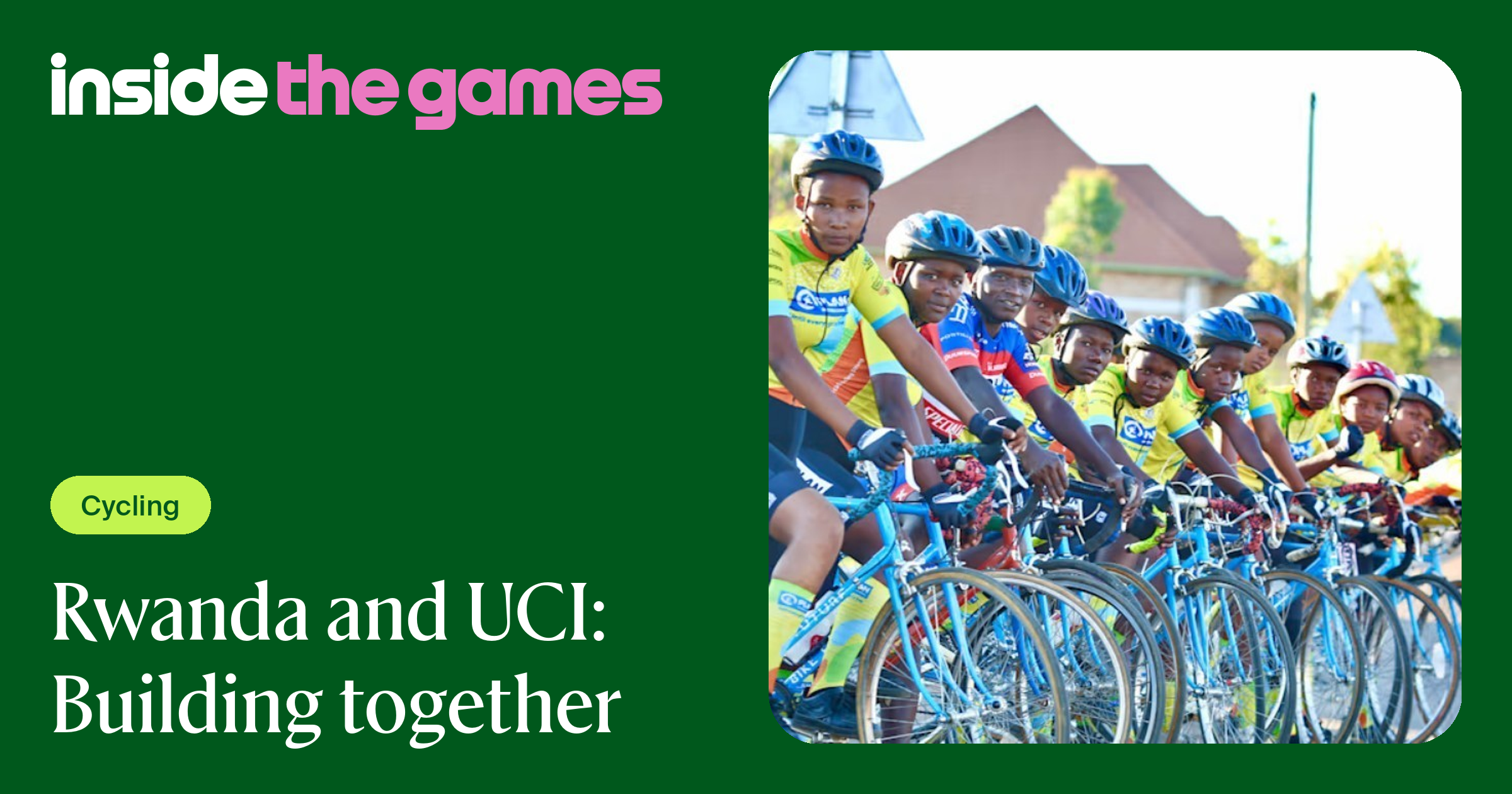 Inside The Games • Rwanda and UCI: Building together
