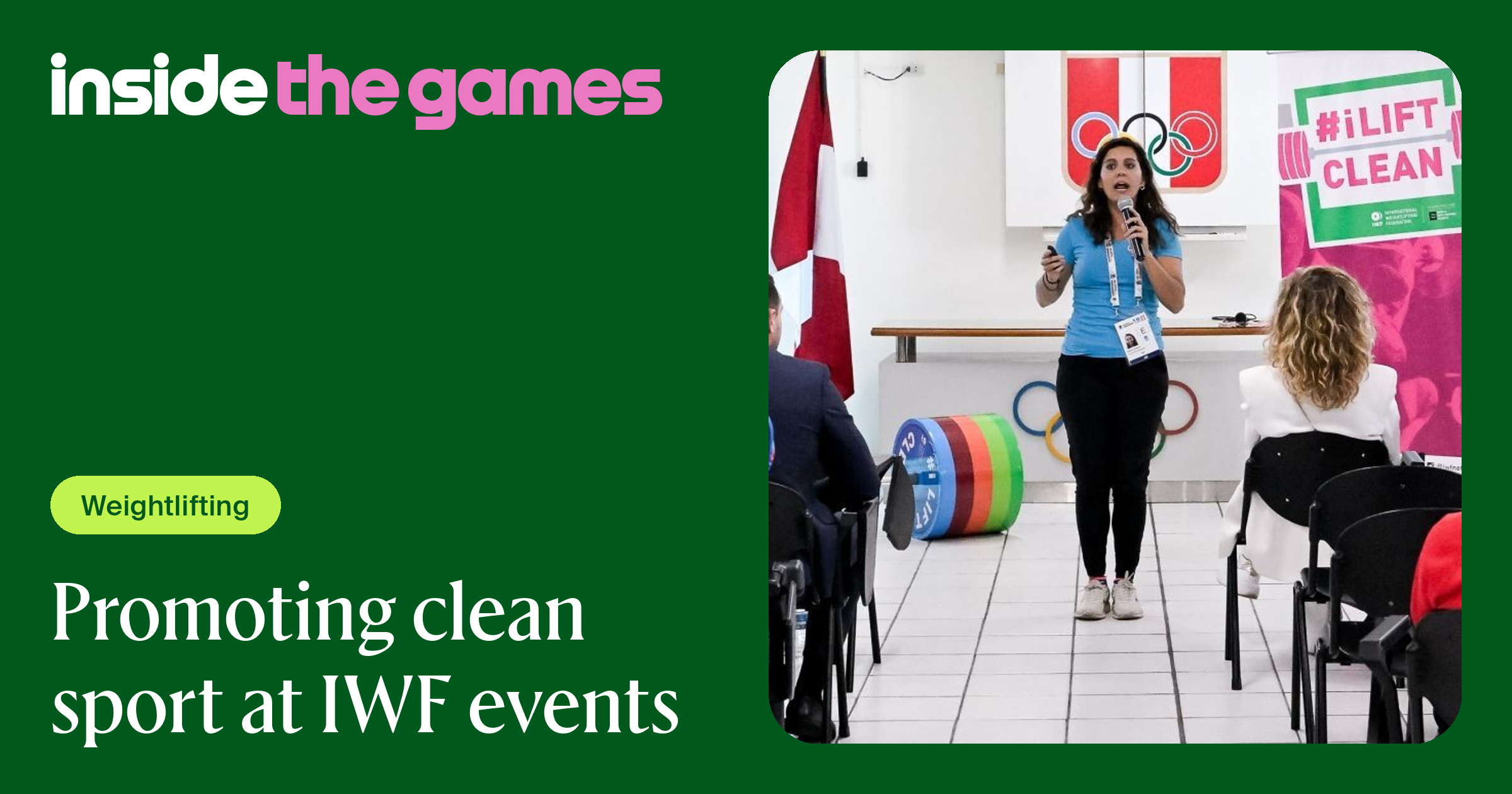 Inside The Games • Promoting clean sport at IWF events