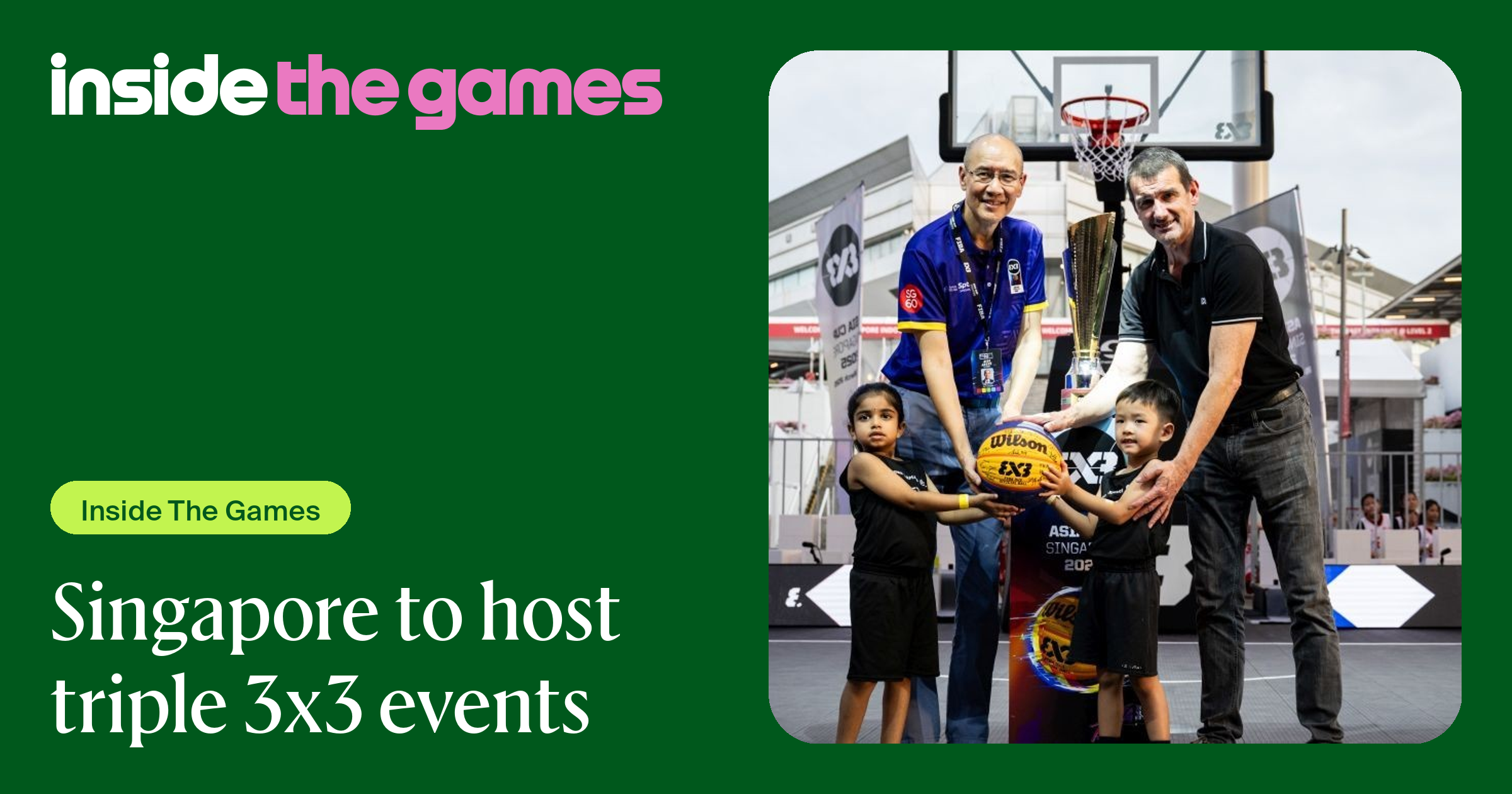 Insiode Game Inside The Games • Singapore to host triple 3x3 events