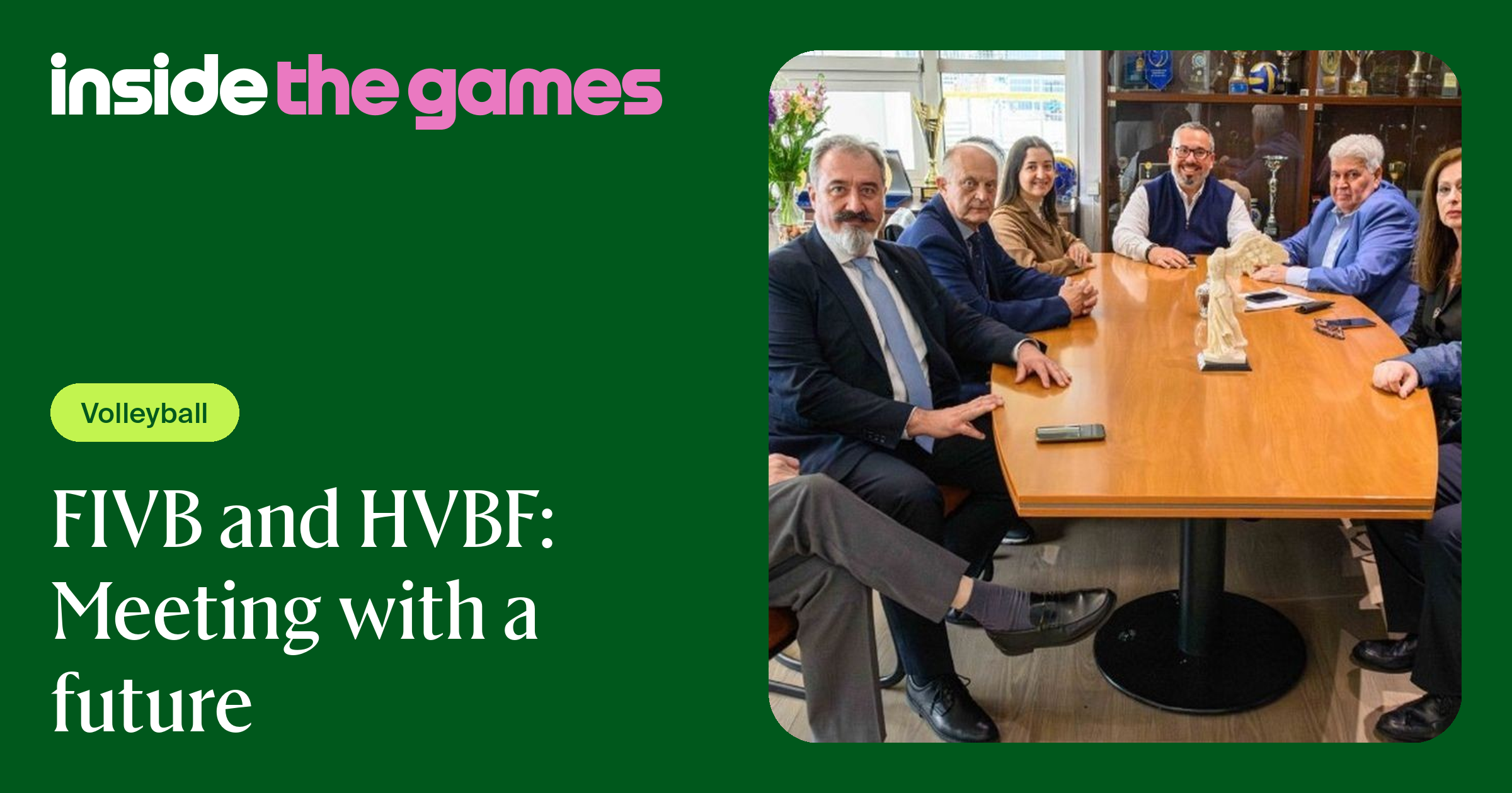 Inside The Games • FIVB and HVBF: Meeting with a future