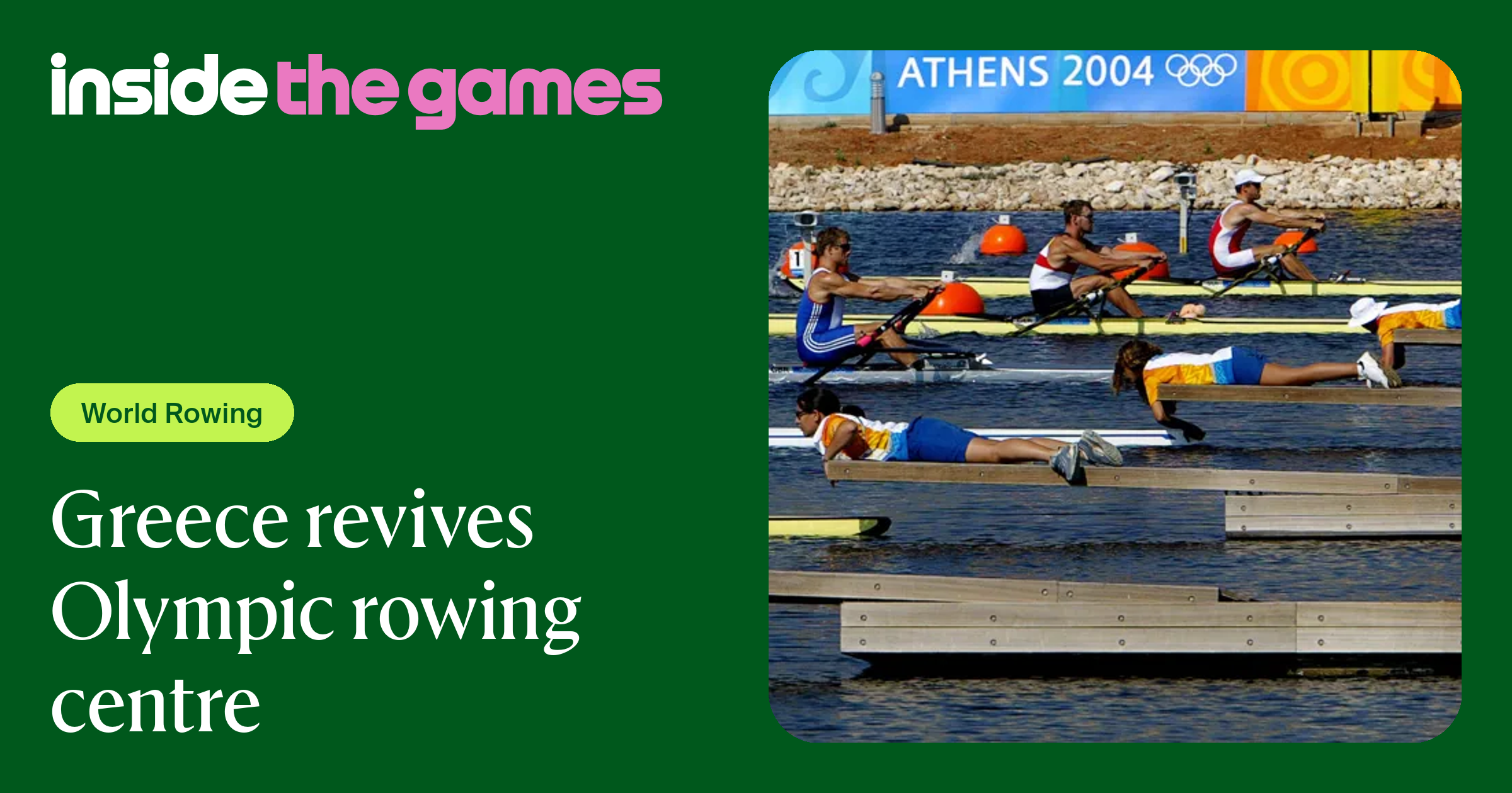 Inside The Games • Greece revives Olympic rowing centre
