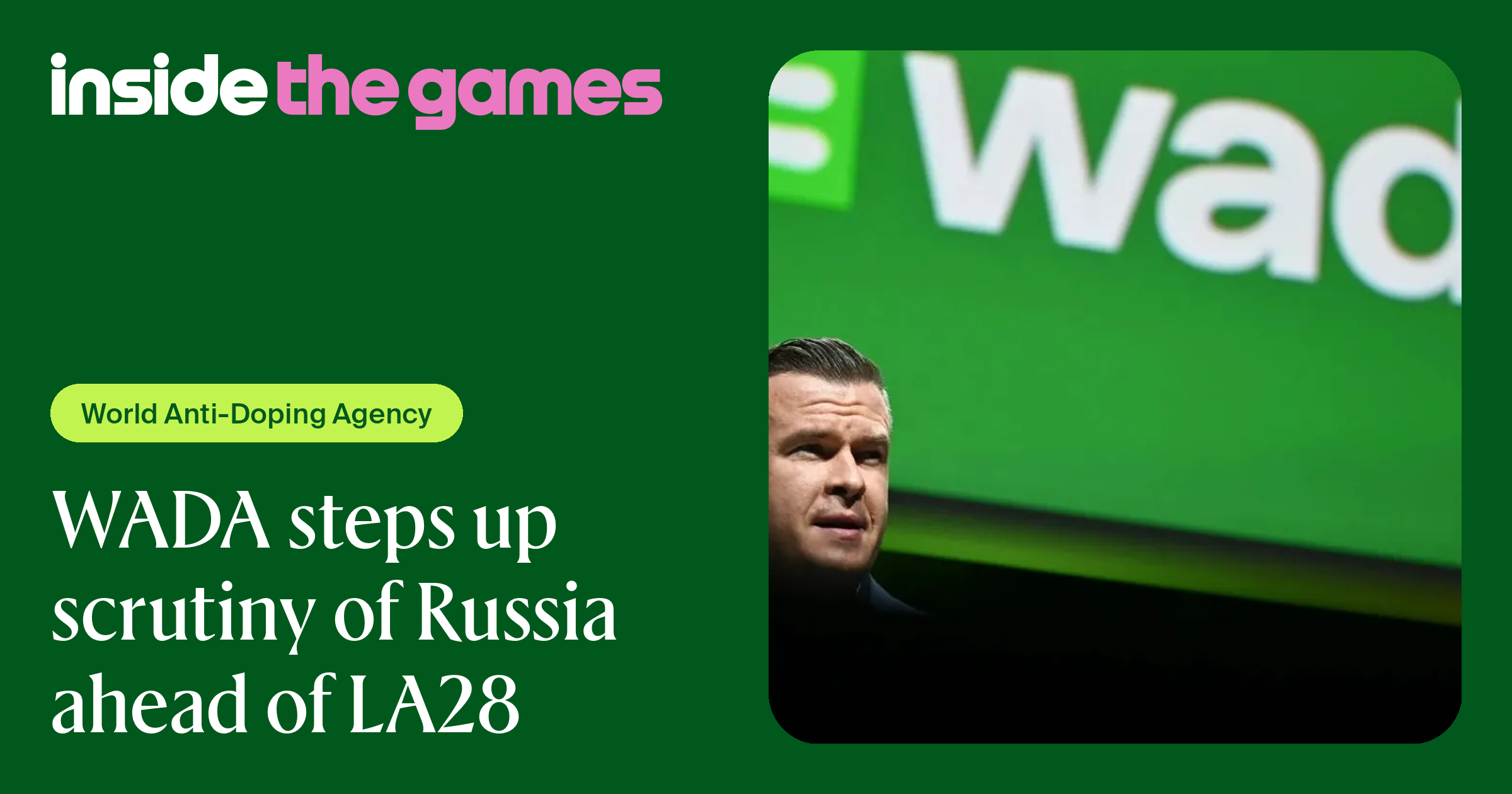 Inside The Games • WADA steps up scrutiny of Russia ahead of LA28