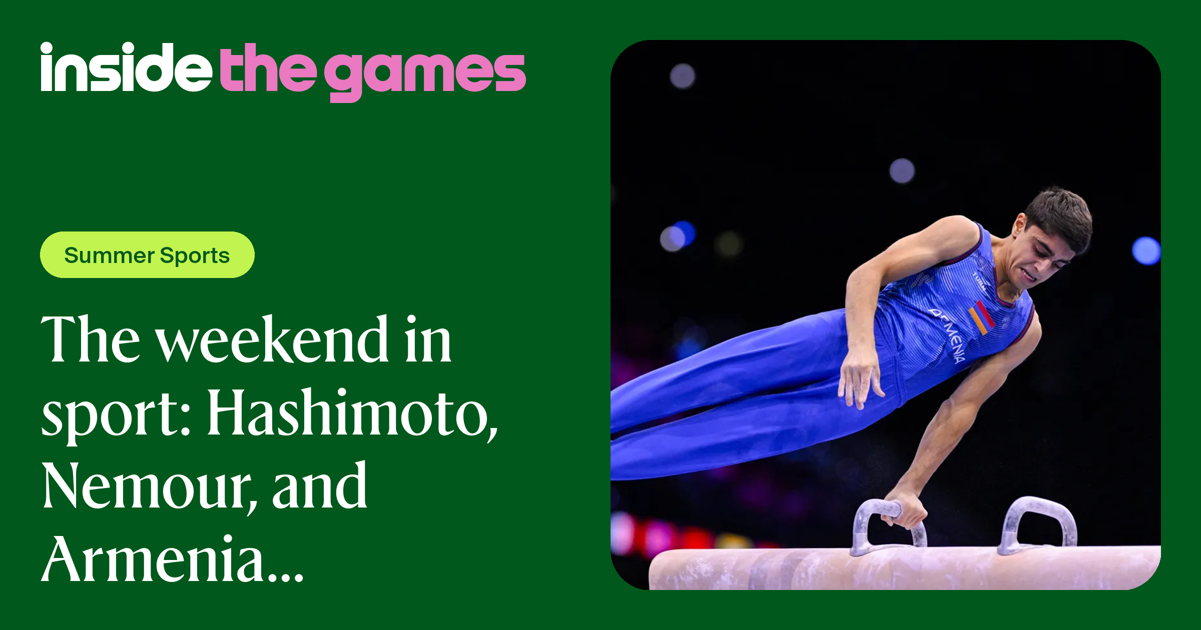 Inside The Games • The weekend in sport: Hashimoto, Nemour, and Armenia ...