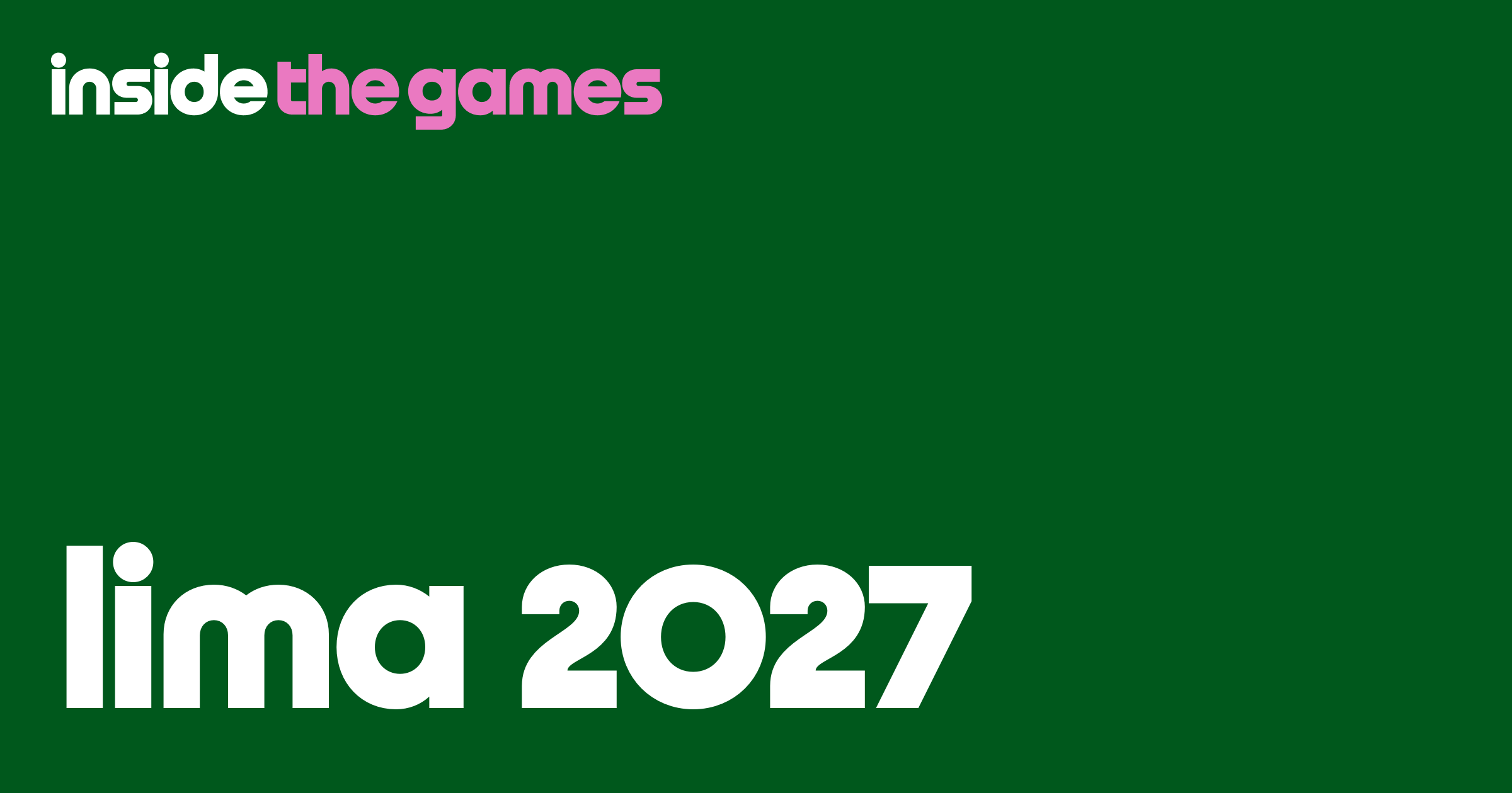 Inside The Games • Lima 2027