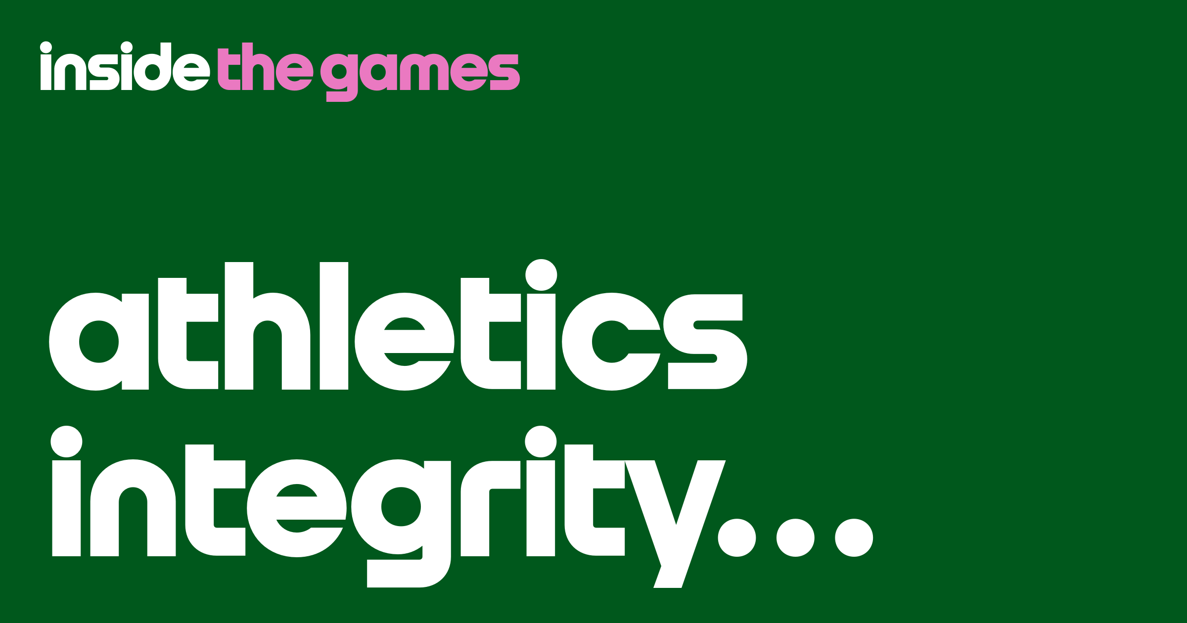Inside The Games • Athletics Integrity Unit